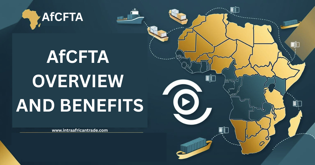 AfCFTA Overview and Benefits: Africa’s Trade Revolution